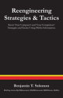 Reengineering Strategies and Tactics: Know Your Company's and Your Competitors' Strategies and Tactics Using Public Information