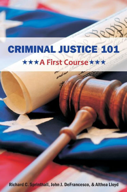 Criminal Justice A First Course By Richard C Sprinthall John J