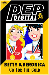 Title: PEP Digital Vol. 74: Betty & Veronica Go for the Gold!, Author: Archie Superstars
