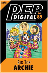 Title: PEP Digital Vol. 89: Big Top Archie, Author: Archie Superstars
