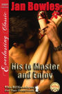 His to Master and Enjoy [The Billionaires and Their Playgrounds 2] (Siren Publishing Everlasting Classic)