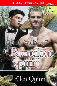 Title: A Random Spirit [Spirit Walkers 7] (Siren Publishing Allure ManLove), Author: Ellen Quinn