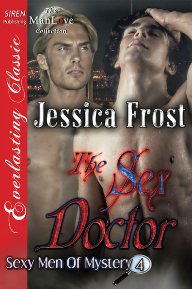 The Sex Doctor [Sexy Men of Mystery 4] (Siren Publishing Everlasting Classic ManLove)