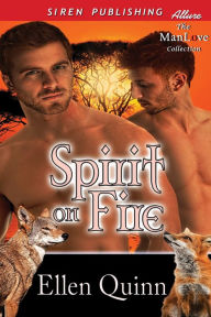 Title: Spirit on Fire [Spirit Walkers 8] (Siren Publishing Allure ManLove), Author: Ellen Quinn