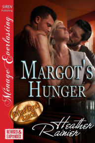 Title: Margot's Hunger [Divine Creek Ranch] (Siren Publishing Menage Everlasting), Author: Heather Rainier