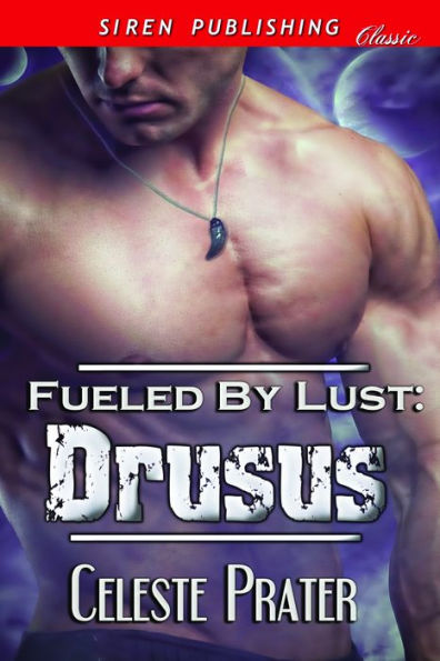 Fueled by Lust: Drusus (Siren Publishing Classic)