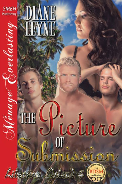 The Picture of Submission [Libertine Island 4] (Siren Publishing Menage Everlasting)