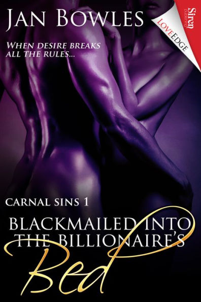 Blackmailed into the Billionaire's Bed [Carnal Sins 1] (Siren Publishing LoveEdge)