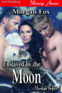 Enslaved by the Moon [Moonlight Shifters 6] (Siren Publishing Menage Amour)