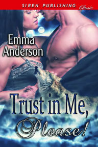 Title: Trust in Me, Please! (Siren Publishing Classic), Author: Emma Anderson