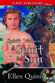 Title: A Spirit for Syn [Spirit Walkers 9] (Siren Publishing Classic ManLove), Author: Ellen Quinn