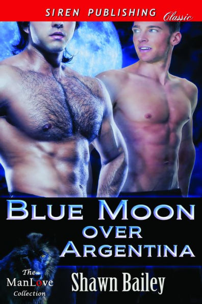 Blue Moon Over Argentina (Siren Publishing Classic ManLove)