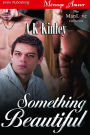 Something Beautiful (Siren Publishing Menage Amour ManLove)