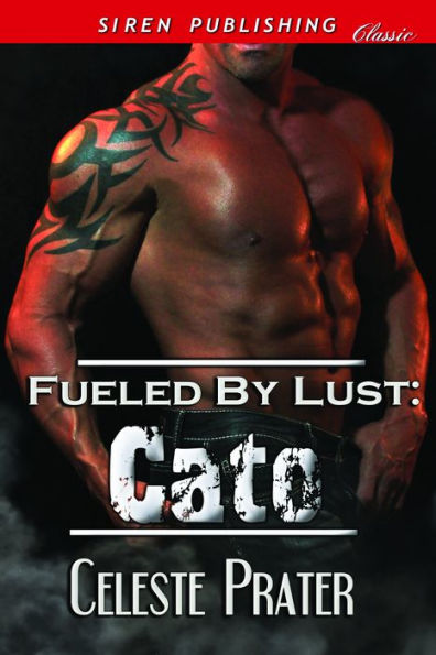 Fueled by Lust: Cato (Siren Publishing Classic)