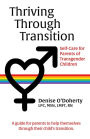 Thriving through Transition: : Self-Care for Parents of Transgender Children