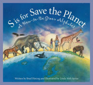 Title: S is for Save the Planet: A How-To-Be Green Alphabet, Author: Brad Herzog