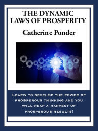 Title: The Dynamic Laws of Prosperity: Forces That Bring Riches to You, Author: Catherine Ponder