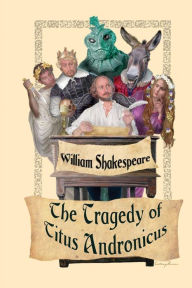 Title: The Tragedy of Titus Andronicus, Author: William Shakespeare
