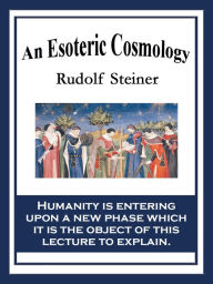 Title: An Esoteric Cosmology, Author: Rudolf Steiner