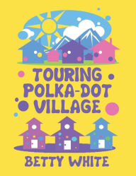 Touring Polka-dot Village