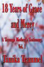 18 Years of Grace and Mercy: A Teenage Mother's Testimony, Vol. 1