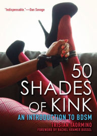 Title: 50 Shades of Kink: An Introduction to BDSM, Author: Tristan Taormino