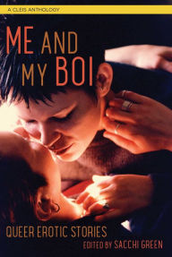 Title: Me and My Boi: Queer Erotic Stories, Author: Sacchi Green