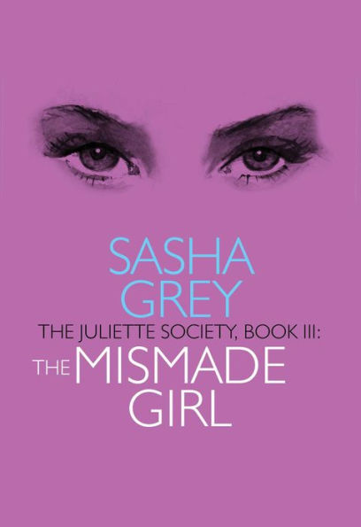 The Mismade Girl: Juliette Society, Book III