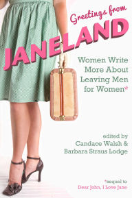 Title: Greetings From Janeland: Women Write More About Leaving Men for Women, Author: Candace Walsh