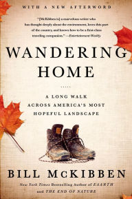 Title: Wandering Home: A Long Walk Across America's Most Hopeful Landscape, Author: Bill McKibben
