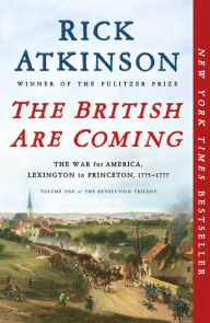 Title: The British Are Coming: The War for America, Lexington to Princeton, 1775-1777, Author: Rick Atkinson