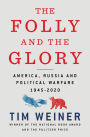 The Folly and the Glory: America, Russia, and Political Warfare 1945-2020