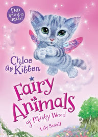 Chloe the Kitten (Fairy Animals of Misty Wood Series)