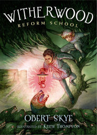 Title: Witherwood Reform School (Witherwood Reform School Series #1), Author: Obert Skye