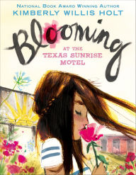 Title: Blooming at the Texas Sunrise Motel, Author: Kimberly Willis Holt