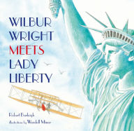 Title: Wilbur Wright Meets Lady Liberty, Author: Robert Burleigh