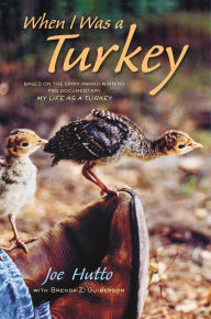 Title: When I Was a Turkey, Author: Joe Hutto