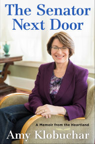 Title: The Senator Next Door: A Memoir from the Heartland, Author: Amy Klobuchar