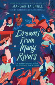 Title: Dreams from Many Rivers: A Hispanic History of the United States Told in Poems, Author: Margarita Engle