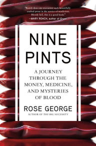 Download free new ebooks online Nine Pints: A Journey through the Money, Medicine, and Mysteries of Blood ePub PDB