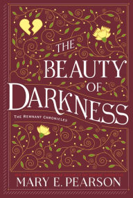 The Beauty of Darkness (The Remnant Chronicles #3)