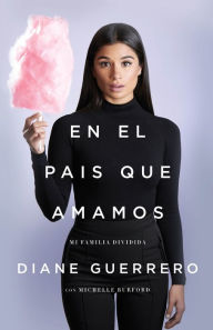Title: En el país que amamos: Mi familia dividida, Author: Diane Guerrero