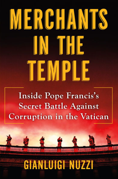 Merchants in the Temple: Inside Pope Francis's Secret Battle Against Corruption in the Vatican