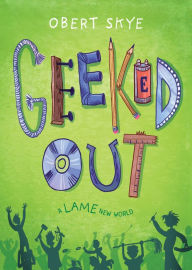 Title: Geeked Out: A Lame New World (Geeked Out Series #1), Author: Obert Skye