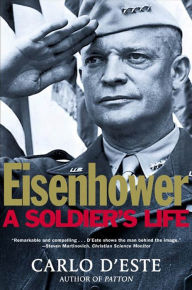 Title: Eisenhower: A Soldier's Life, Author: Carlo D'Este