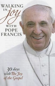 Title: Walking in Joy with Pope Francis, Author: Editor Gwen Costello