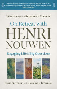 Title: On Retreat with Henri Nouwen: Engaging Life's Big Questions, Author: Chris Pritchett