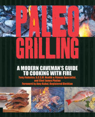 Title: Paleo Grilling: A Modern Caveman's Guide to Cooking with Fire, Author: Tony Federico