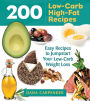 200 Low-Carb, High-Fat Recipes: Easy Recipes to Jumpstart Your Low-Carb Weight Loss