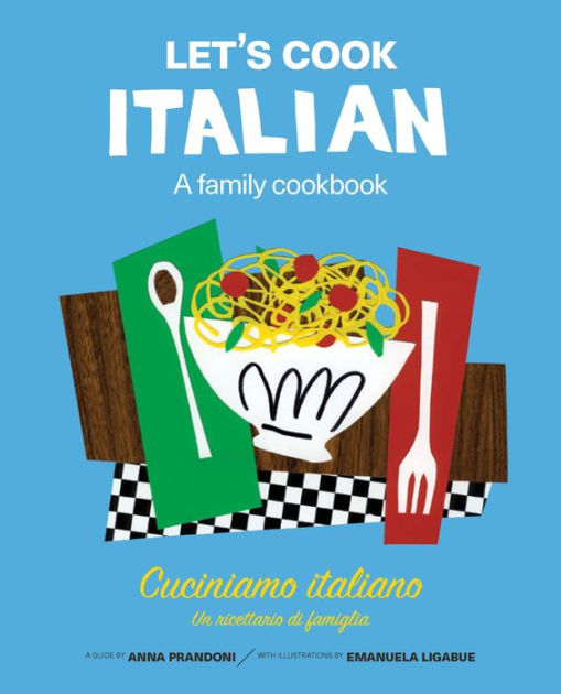Let's Cook Italian: A Family Cookbook [eBook]
